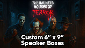 Custom 6" x 9" Speaker Boxes - Count 60: The Secret to Insane Sound at Haunted Houses of Terror